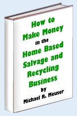 how to make money in the home based salvage and recycling business
